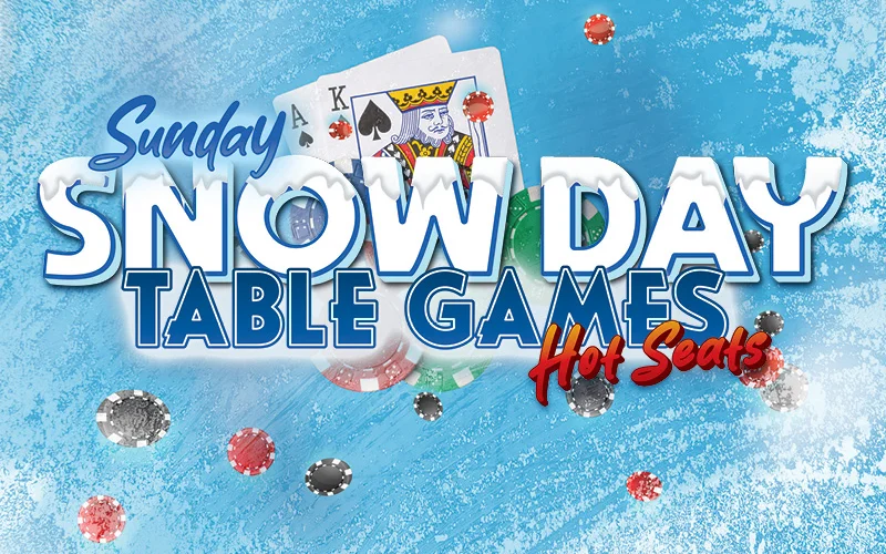 Sunday Snow Day Table Games Hot Seats