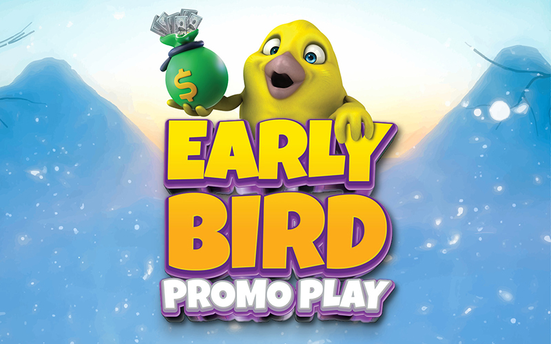 Early Bird Promo Play