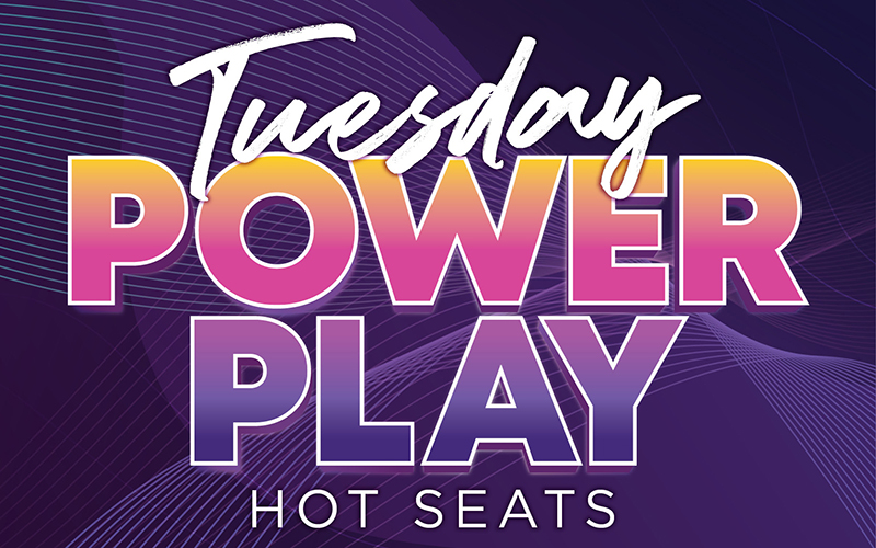 Tuesday Power Play Hot Seats