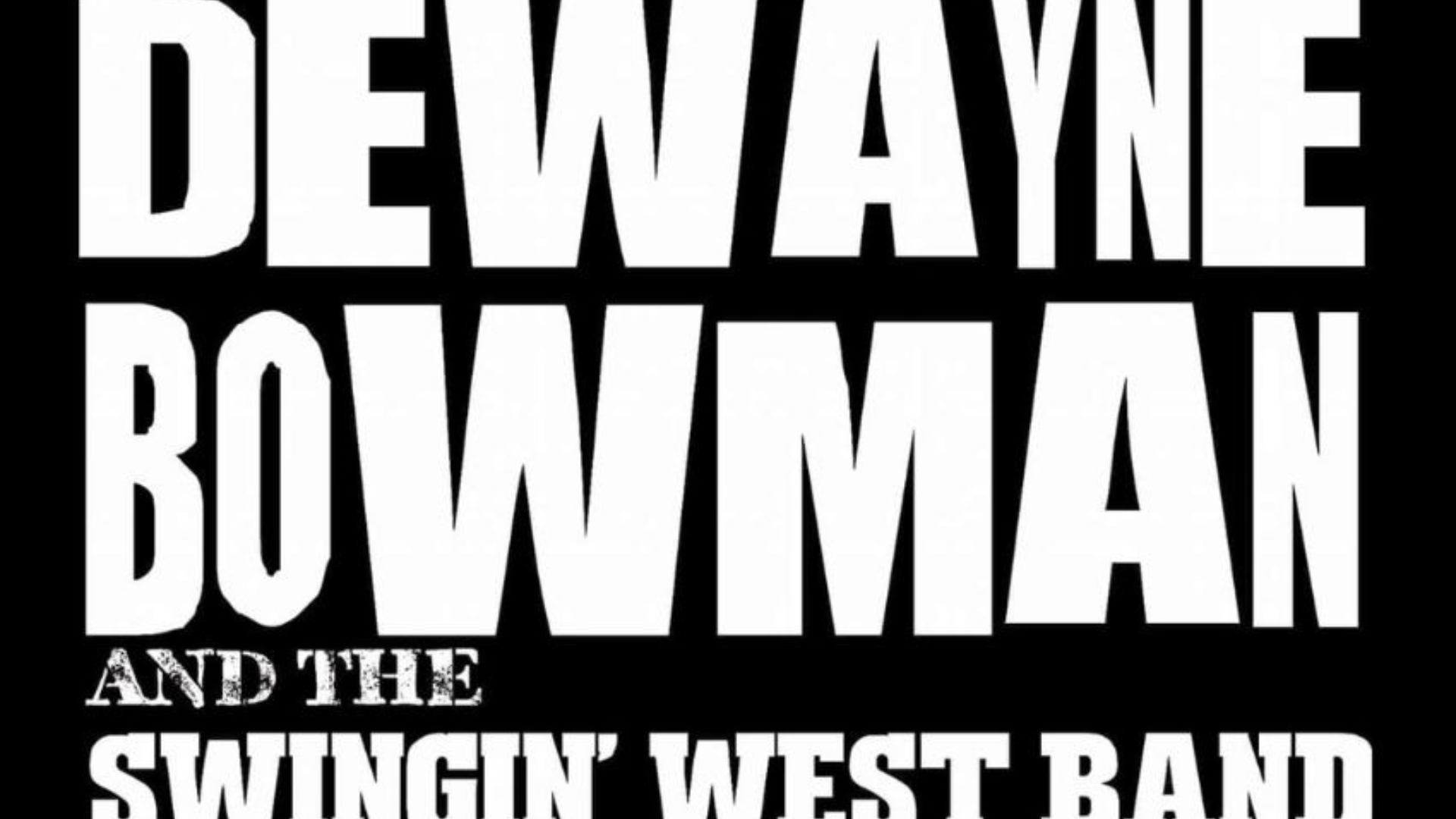 Dewayne Bowman &amp; The Swingin' West Band